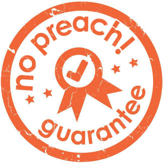 Guarantee No Preach!